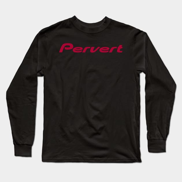 Pioneer Pervert! Long Sleeve T-Shirt by Mighty Mike Saga